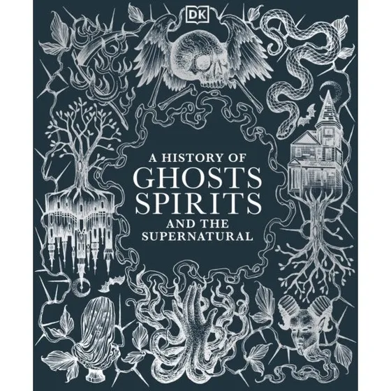 A History of Ghosts, Spirits and the Supernatural - DK Bog