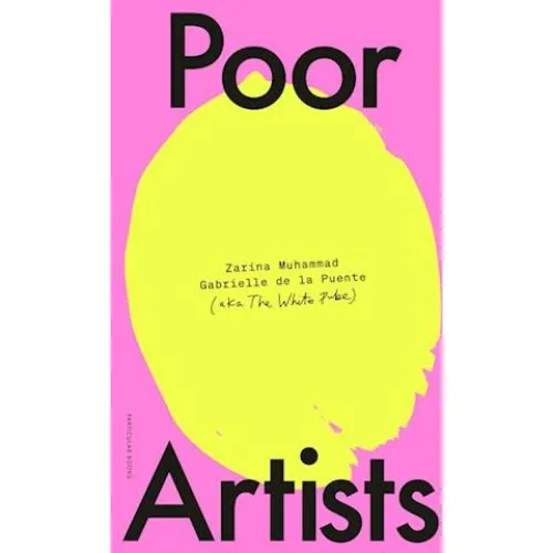 Poor Artists - The White Pube, Gabrielle de la Puente & Zarina Muhammad