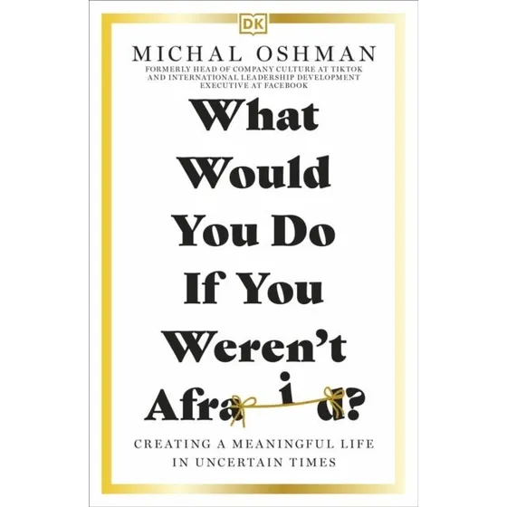 What Would You Do If You Weren't Afraid? - Michal Oshman
