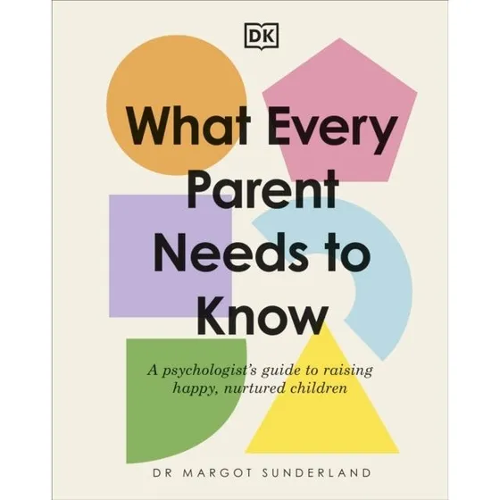 Margot Sunderland: What Every Parent Needs to Know (Bog)