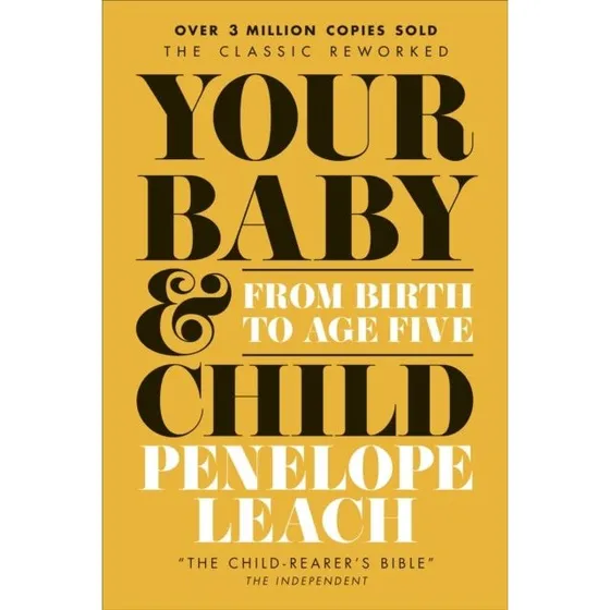 Your Baby and Child - Penelope Leach