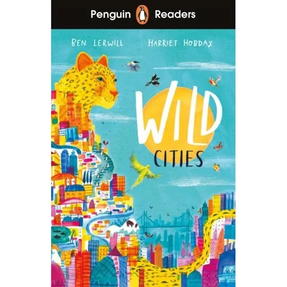Penguin Readers Level 2: Wild Cities - Ben Lerwill