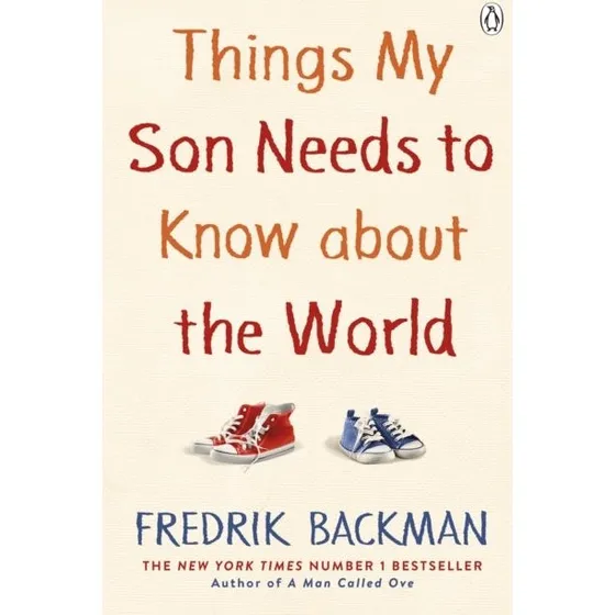 Fredrik Backman: Things My Son Needs to Know About the World
