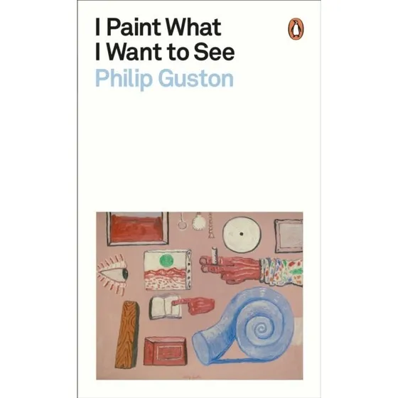 Philip Guston: I Paint What I Want to See