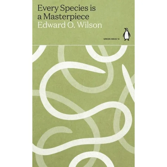 Edward O. Wilson: Every Species Is a Masterpiece
