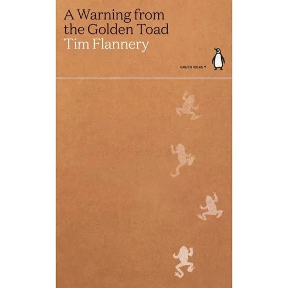 Tim Flannery: A Warning from the Golden Toad