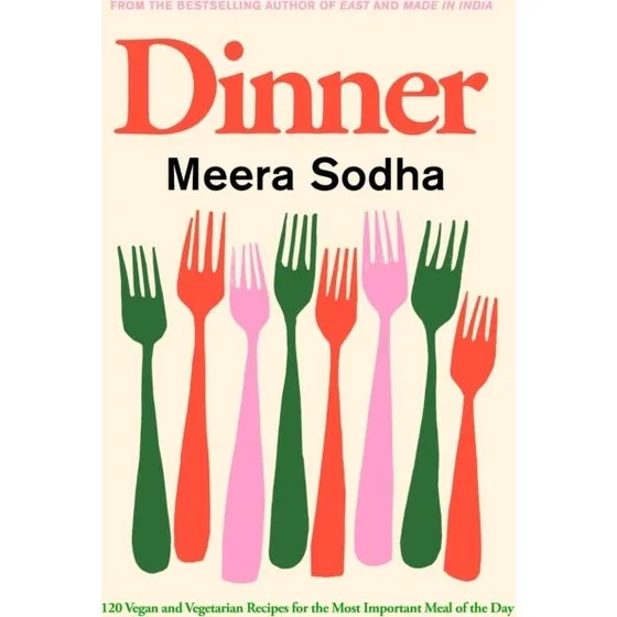 Meera Sodha: Dinner - 120 veganske og vegetariske opskrifter