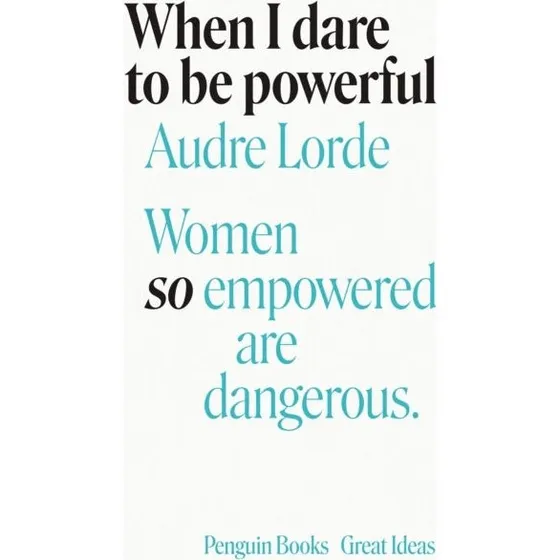 Audre Lorde: When I Dare to Be Powerful