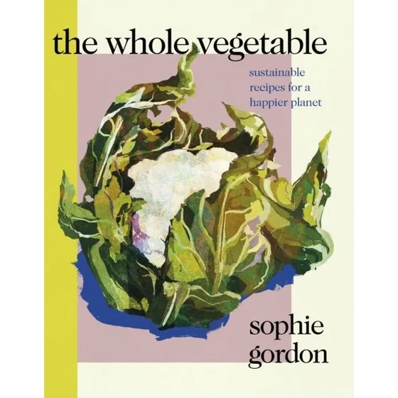 The Whole Vegetable - Sophie Gordon (Bog)