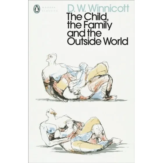 D. W. Winnicott: The Child, the Family and the Outside World