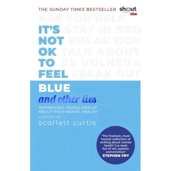 Scarlett Curtis: It's Not Ok to Feel Blue and Other Lies (Bog)