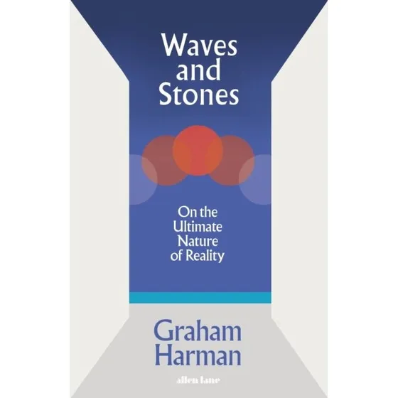 Graham Harman: Waves and Stones (Bog)