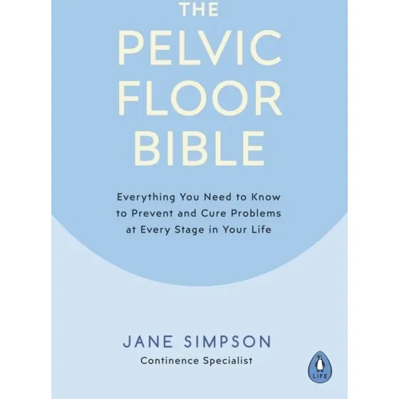 The Pelvic Floor Bible - Jane Simpson