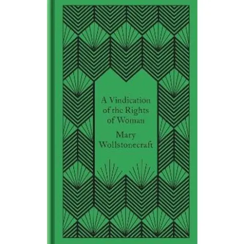 Mary Wollstonecraft: A Vindication of the Rights of Woman