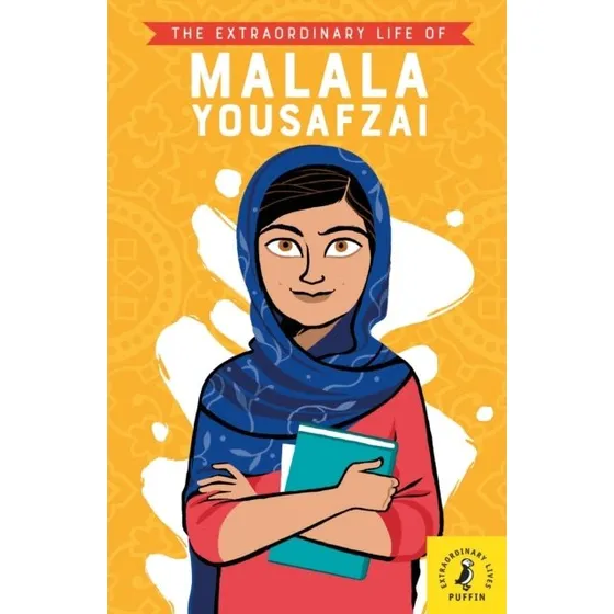 The Extraordinary Life of Malala Yousafzai - Hiba Noor Khan