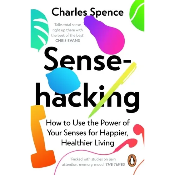 Charles Spence: Sensehacking