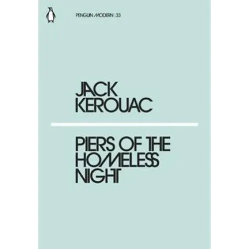 Jack Kerouac: Piers of the Homeless Night - Bog