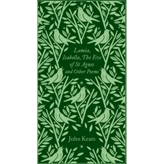 Lamia, Isabella, the Eve of St Agnes and Other Poems - John Keats