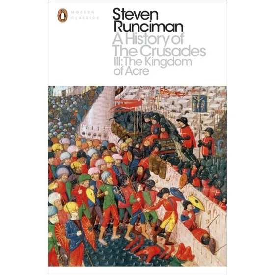 Steven Runciman: A History of the Crusades III