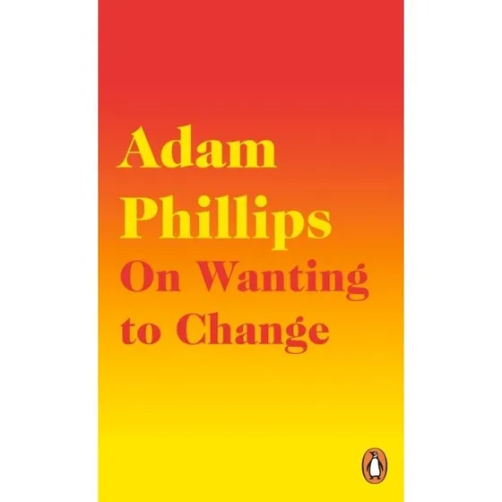 Adam Phillips: On Wanting to Change (Bog)