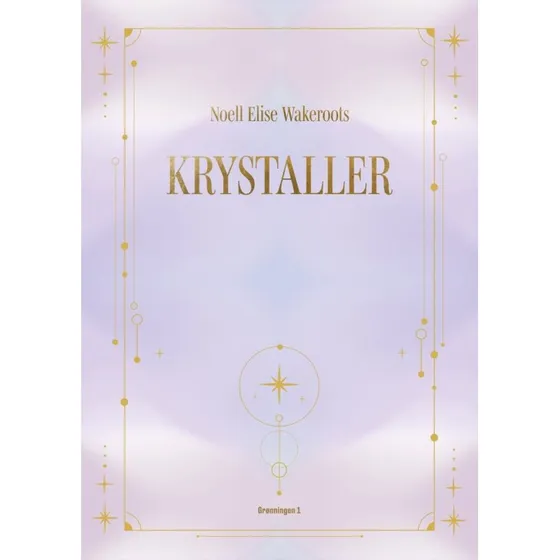 Krystaller – guide til brug og energi (Noell Elise Wakeroots)