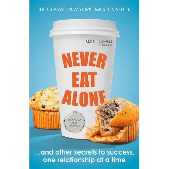 Never Eat Alone - Keith Ferrazzi