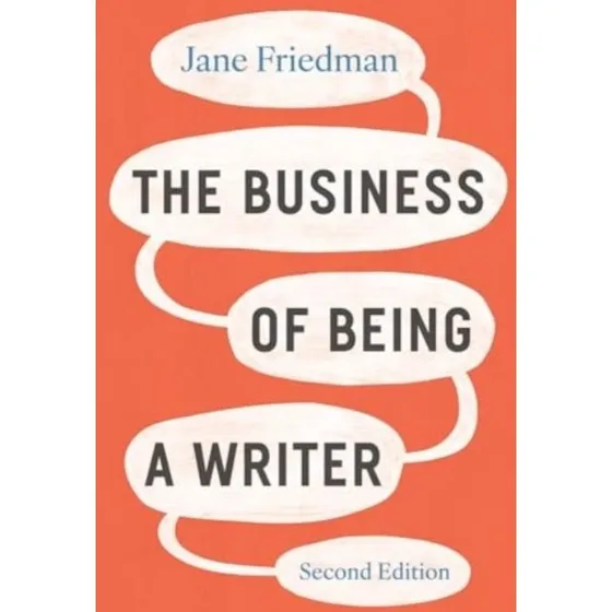 The Business Of Being A Writer, 2. udgave - Jane Friedman