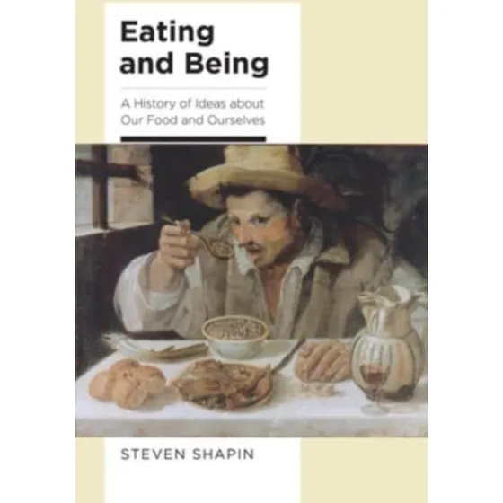 Steven Shapin: Eating and Being