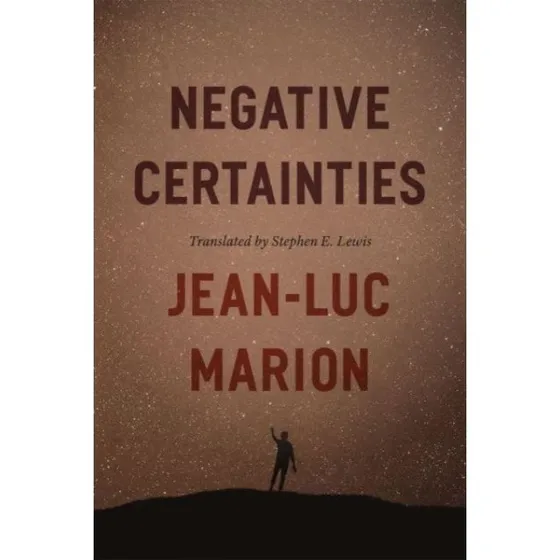 Jean-Luc Marion: Negative Certainties (Paperback)