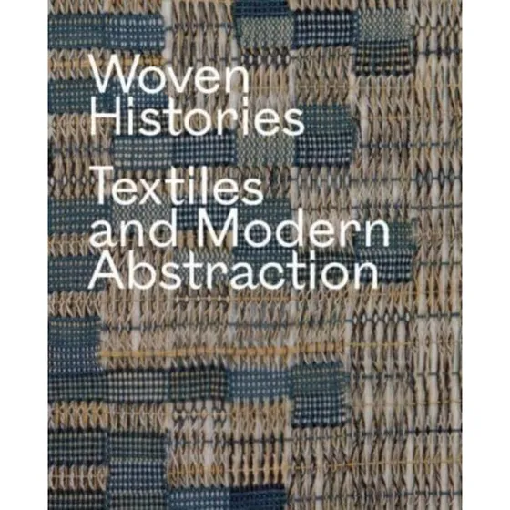 Woven Histories - Lynne Cooke