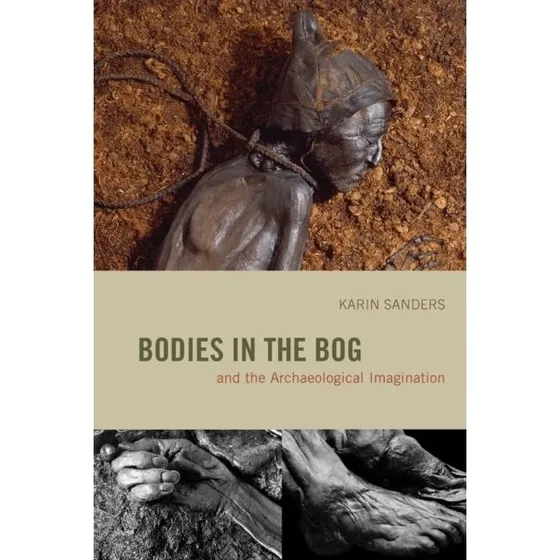 Bodies in the Bog and the Archaeological Imagination