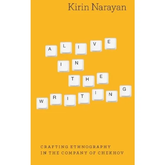 Alive in the Writing - Kirin Narayan (Bog)
