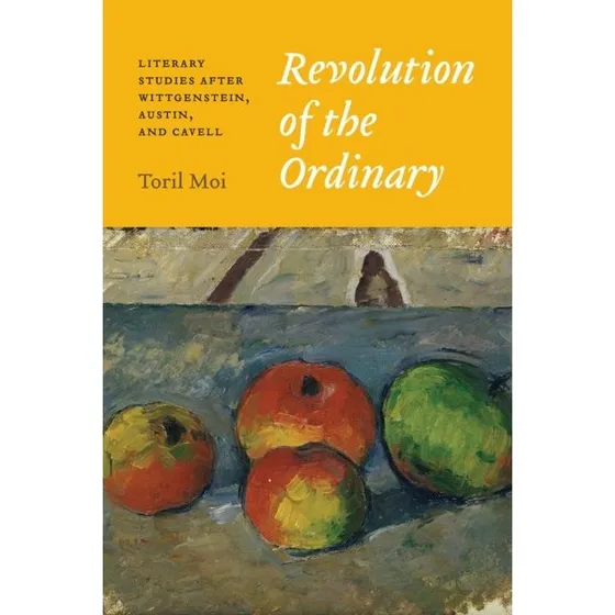 Revolution of the Ordinary af Toril Moi