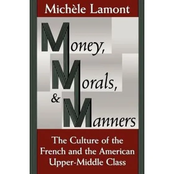 Michèle Lamont: Money, Morals, and Manners
