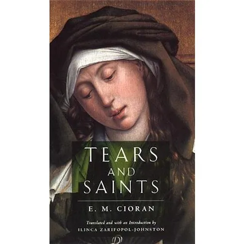 E. M. Cioran: Tears and Saints - Bog