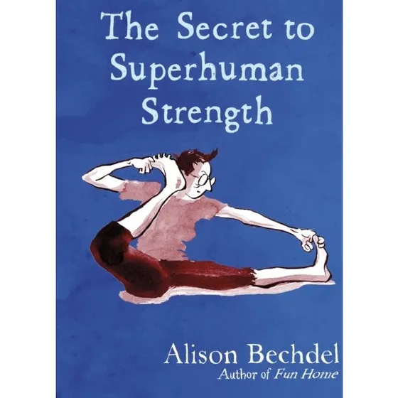 Alison Bechdel: The Secret to Superhuman Strength (Graphic Novel)