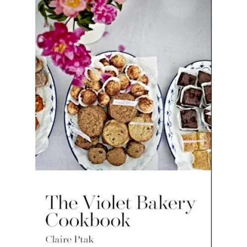 Claire Ptak: The Violet Bakery Cookbook