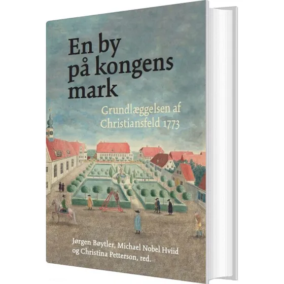 En by på kongens mark — Christiansfeld 1773–1800