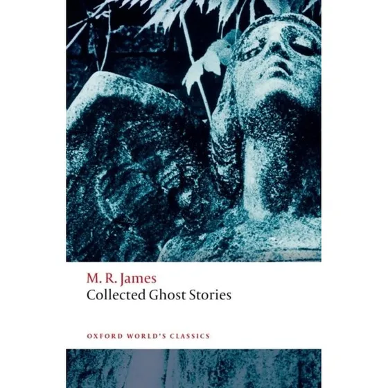 M. R. James: Collected Ghost Stories