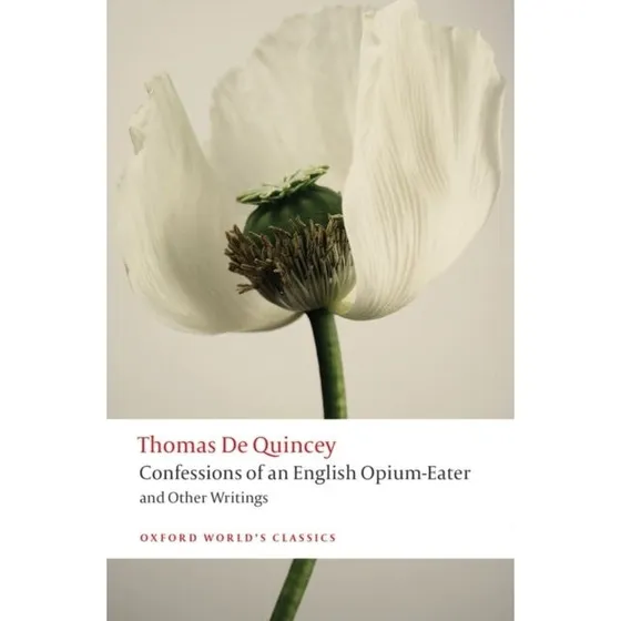 Thomas De Quincey: Confessions of an English Opium-eater