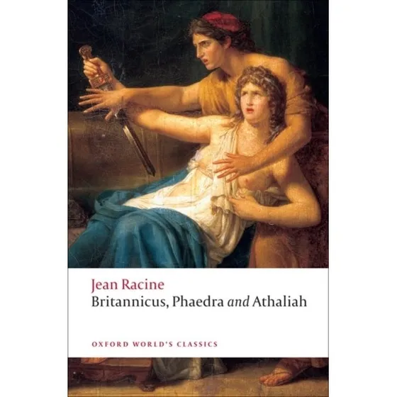 Jean Racine: Britannicus, Phaedra, Athaliah