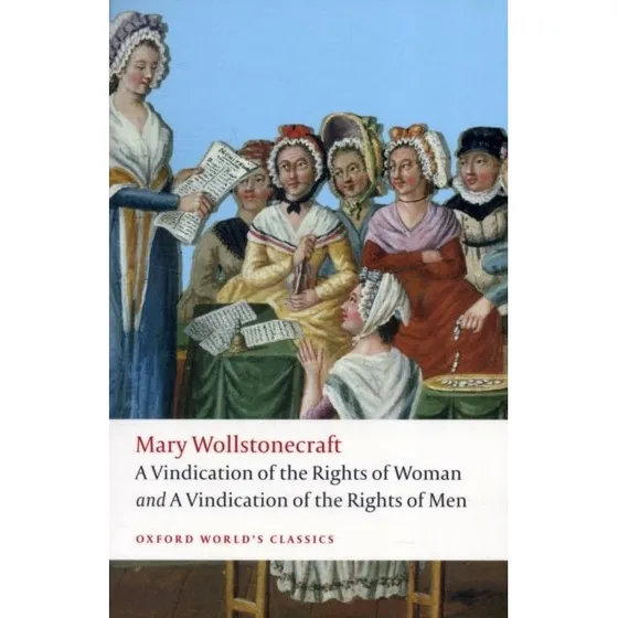 Mary Wollstonecraft: A Vindication of the Rights of Men & Woman
