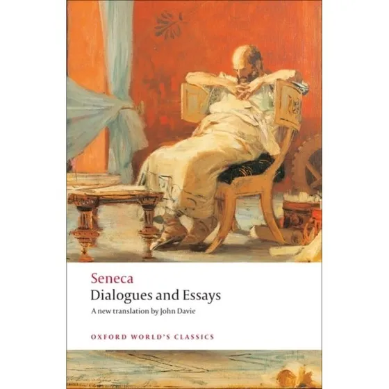 Seneca: Dialogues and Essays