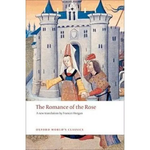 The Romance of the Rose - Guillaume de Lorris & Jean de Meun