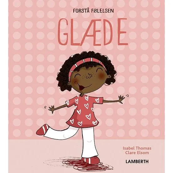 Glæde – børnebog af Isabel Thomas (hardcover)