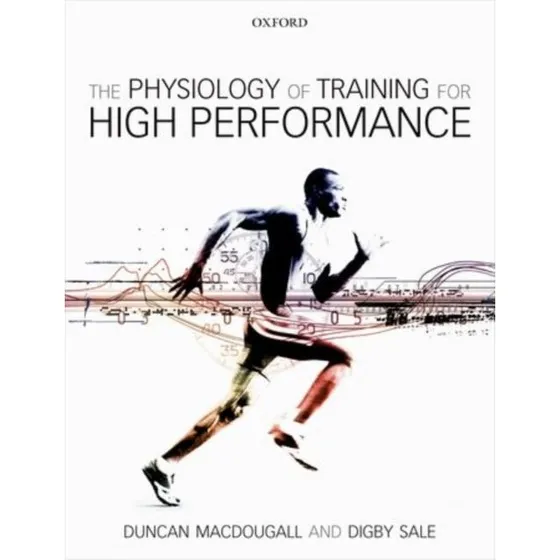 The Physiology of Training for High Performance - Duncan MacDougall