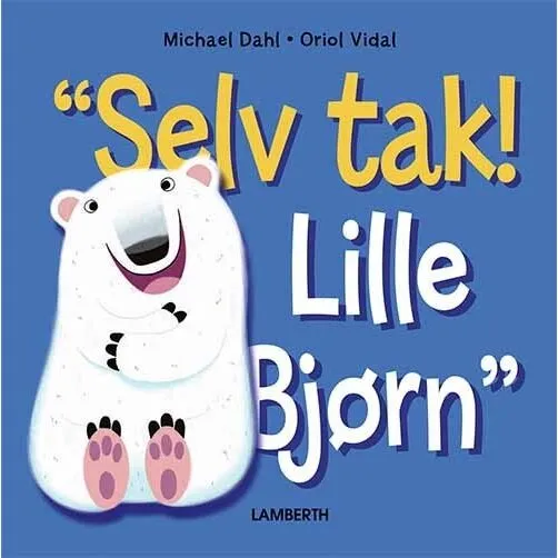 Selv tak! Lille Bjørn - Børnebog (hardcover)