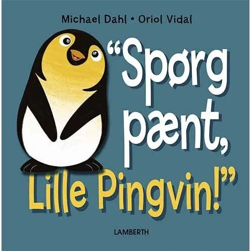 Spørg pænt, Lille Pingvin! – Børnebog (hardcover)