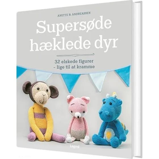 Supersøde hæklede dyr – 32 opskrifter af Anette B. Andreassen