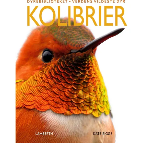 Kolibrier – børnebog i hardcover af Kate Riggs